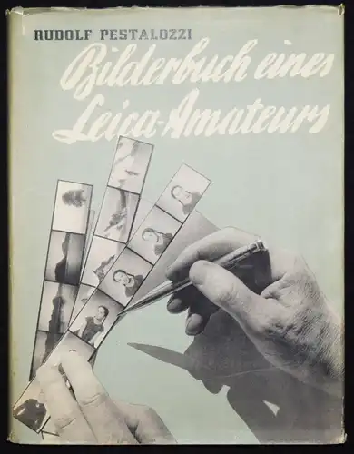 Pestalozzi, Bilderbuch eines Leica-Amateurs - 1935 NEUES SEHEN