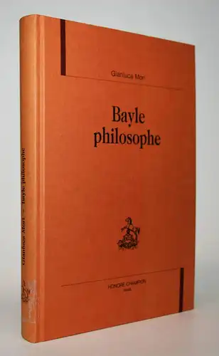 Bayle – Mori, Bayle philosophe. Editions Champion 1999.