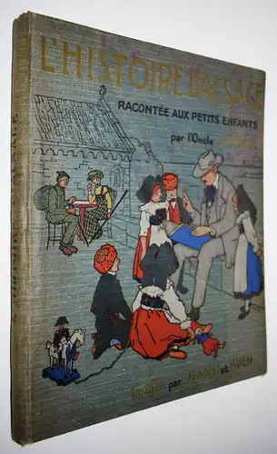 Hansi. L’Histoire d’Alsace. Paris 1913 - Elsaß JUGENDSTIL KÜNSTLERBILDERBUCH