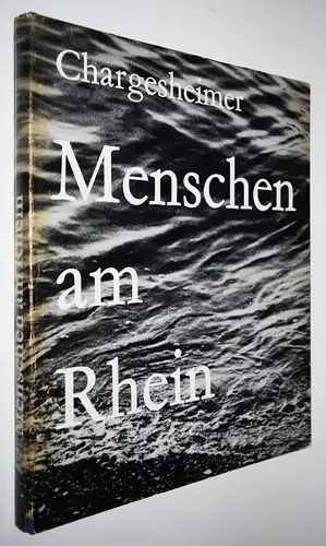 Chargesheimer. Menschen am Rhein - 1960 Erste Ausgabe RHEINLAND