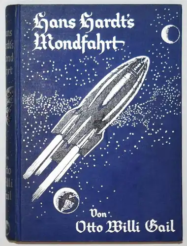 Gail. Hans Hardts Mondfahrt - 1930  - UTOPIE RAUMFAHRT LUFTFAHRT