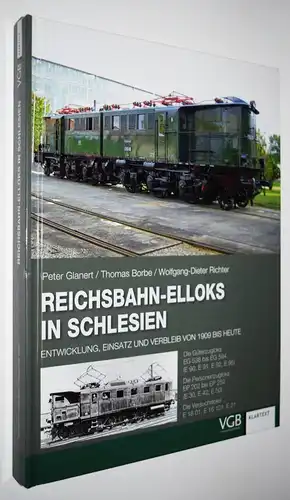 Glanert, Reichsbahn-Elloks in Schlesien. VGB Verlagsgruppe Bahn 2015 - EISENBAHN