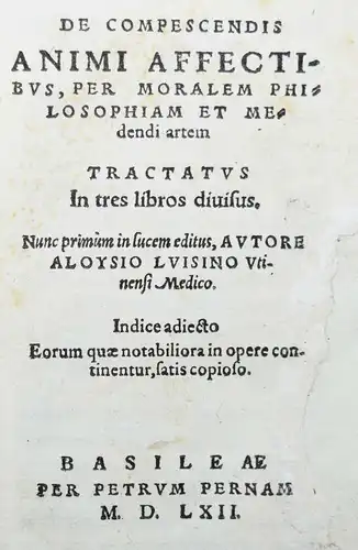 Luisini, De compescendis animi affectibus 1562 ETHIK PSYCHOLOGIE PHILOSOPHIE