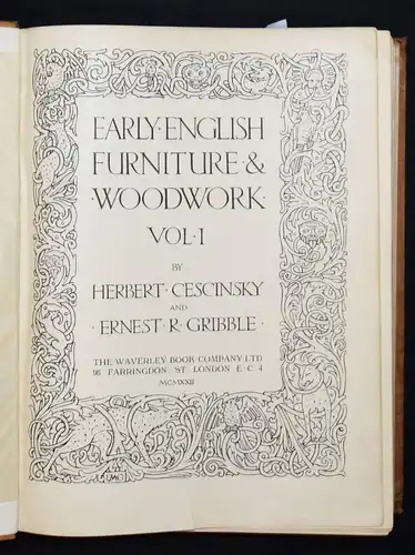 Cescinsky and Gribble, Early English Furniture & Woodwork - 1922 - ENGLAND MÖBEL