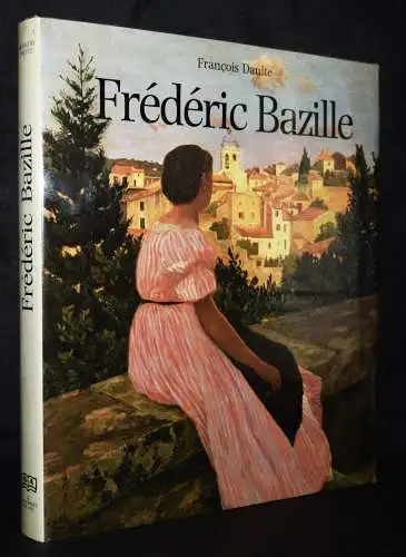 Daulte, Frederic Bazille et les debuts de l’impressionnisme - 1992 RAISONNE