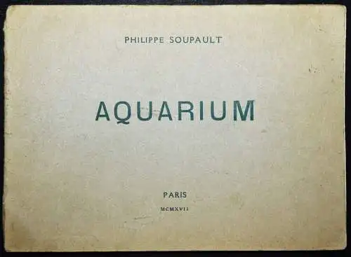 Soupault, Aquarium - 1917 ERSTLINGSWERK DADA DADAIMUS AVANTGARDE SURREALISMUS