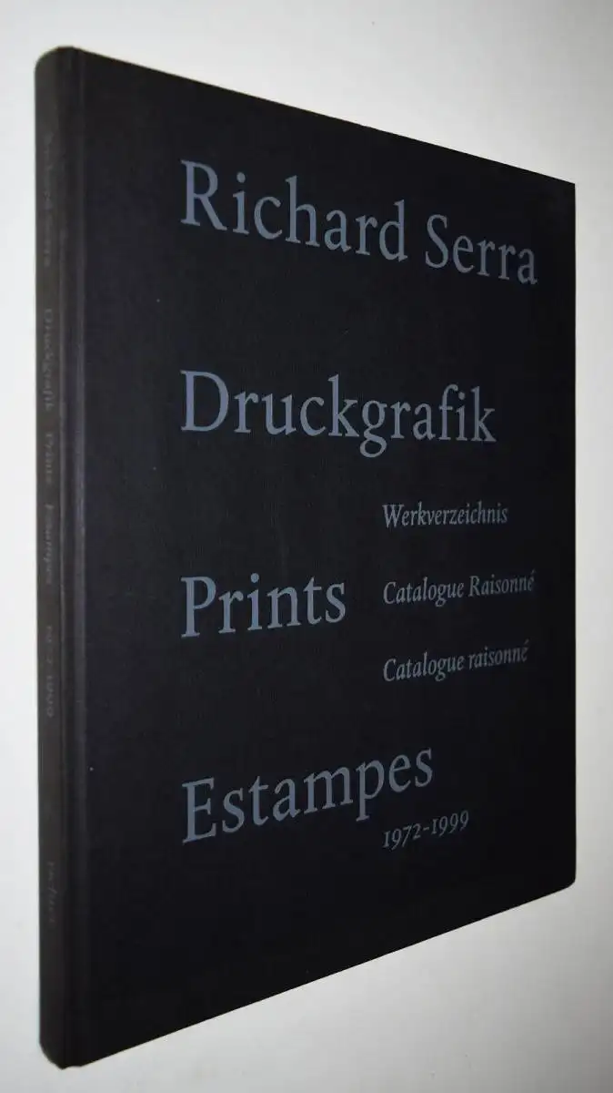 Serra – Druckgrafik, prints, estampes.  WERKVERZEICHNIS RAISONNE 1972 – 1999