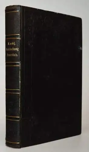 Kohl, Geschichte der Entdeckung Amerika’s von Columbus bis Franklin 1861 AMERIKA