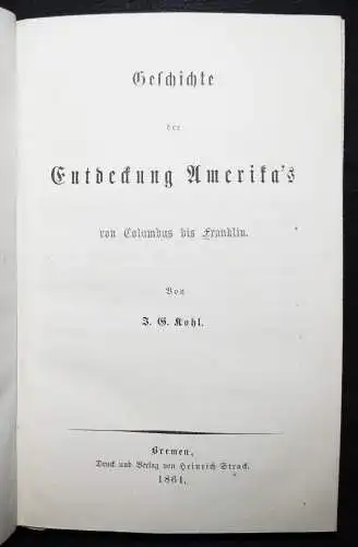 Kohl, Geschichte der Entdeckung Amerika’s von Columbus bis Franklin 1861 AMERIKA