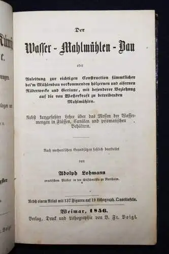 Lohmann, Der Wasser-Mahlmühlen-Bau 1856 WASSERMÜHLEN MÜHLEN MÜHLENBAU WASSERBAU