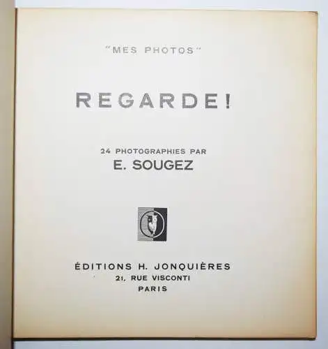 Sougez, Regarde ! 24 Photographies. Editions H. Jonquieres 1931