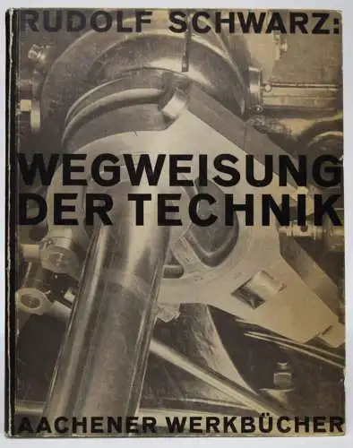 Albert Renger-Patzsch – Schwarz, Wegweisung der Technik 1928 ERSTDRUCK SIGNIERT