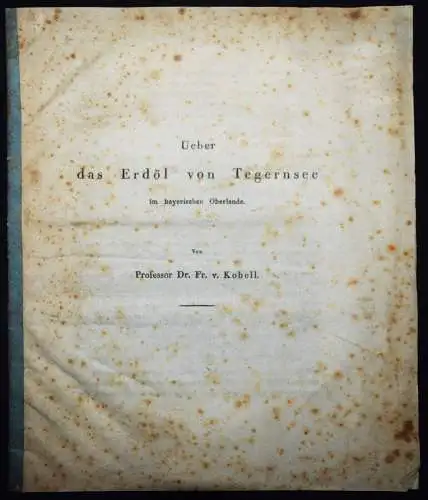 Kobell, Über das ERDÖL von TEGERNSEE im bayerischen Oberlande - 1837 BAYERN