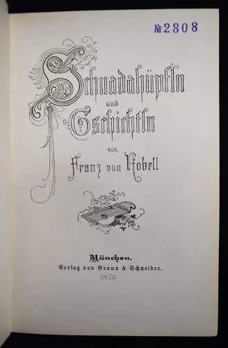 Kobell, Schnadahüpfln und Gschichtln - 1872 MUNDART LYRIK BAYERN BAVARICA