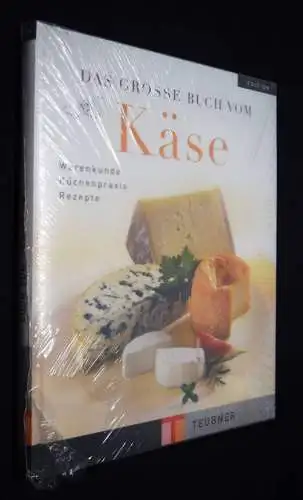 Teubner, Das grosse Buch vom Käse. Teubner 2003