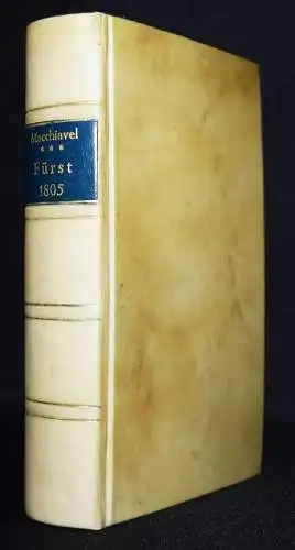 Macchiavelli, Der Fürst - 1805 EINZIGE AUSABE DIESER ÜBERSETZUNG - MACHIAVELLI