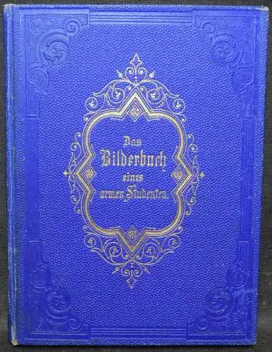 GAEDCKE, DAS BILDER-BUCH EINES ARMEN STUDENTEN - 1868 STUDENTICA