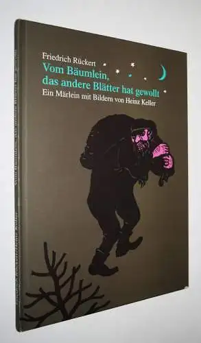 Rückert, Vom Bäumlein, das andere Blätter hat gewollt SIGNIERT VON HEINZ KELLER