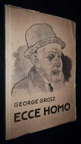 George Grosz - Ecce homo 1923 ERSTE AUSGABE - SCHÖNES EXEMPLAR ! EXPRESSIONISMUS