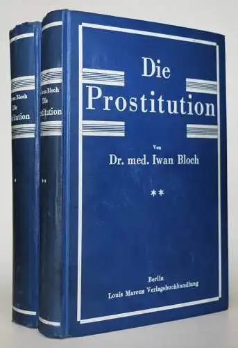 Bloch, Die Prostitution 1912-1925 KULTURGESCHICHTE SOZIOLOGIE SEXUALWISSENSCHAFT