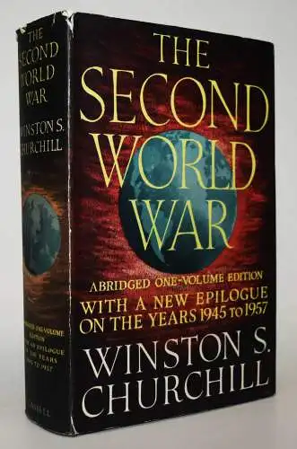 Churchill, The second world war and an epilogue on the years 1945 to 1957