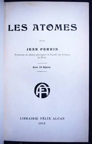 Perrin, Les atomes - 1913 ATOMPHYSIK ATOME PHYSIK CHEMIE