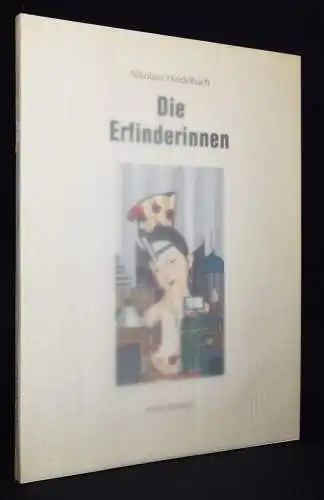 Heidelbach, Die Erfinderinnen. DuMont 1986 SIGNIERT NUMMERIERT 1/1000 KARIKATUR