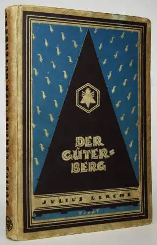 Lerche, Der Güterberg - 1921 ERSTE AUSGABE SIGNIERT SOZIALISMUS UTOPIE