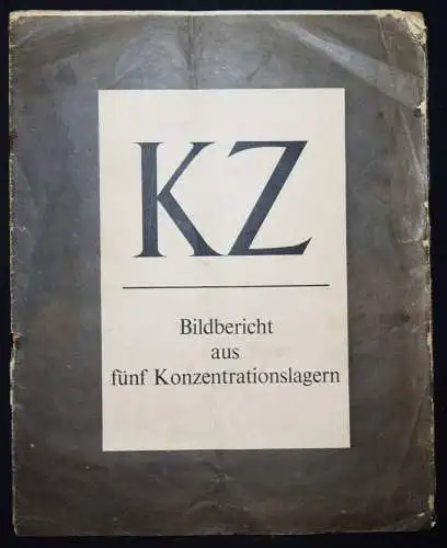 KZ. Bildbericht aus fünf Konzentrationslagern 1945 SEHR SELTEN ! - HOLOCAUST