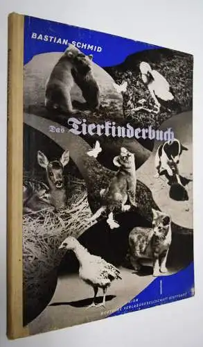 Schmid, Bastian. Das Tierkinderbuch 1944 SELTEN TIERE TIERSCHUTZ