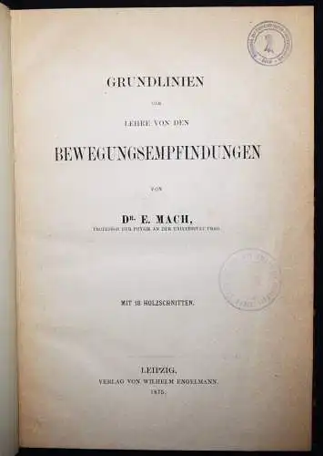 Mach, Ernst. Grundlinien der Lehre von den Bewegungsempfindungen 1875 MECHANIK