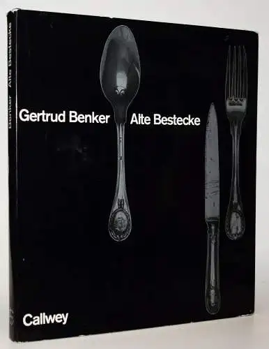 Benker, Gertrud. Alte Bestecke. Callwey 1978 BESTECK ESSBESTECK