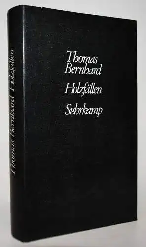 Bernhard, Thomas. Holzfällen. Suhrkamp 1984 ERSTE AUSGABE