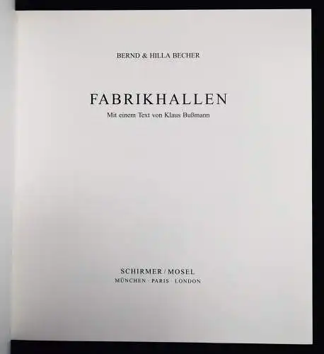 Becher, Bernd u. Hilla. Fabrikhallen. Schirmer-Mosel 1994 INDUSTRIEFOTOGRAFIE