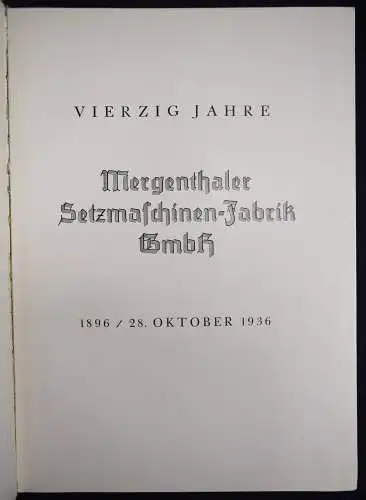 Vierzig Jahre Mergenthaler Setzmaschinen-Fabrik GmbH 1936 TYPOGRAPHIE