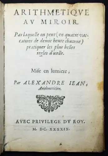 Jean, Alexandre. Arithmetique au miroir 1636-1649. ARITHMETIK MATHEMATIK