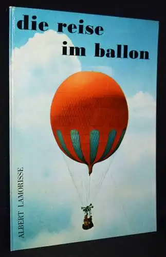 Lamorisse. Reise im Ballon. Düsseldorf 1961 ERSTE DEUTSCHE AUSGABE