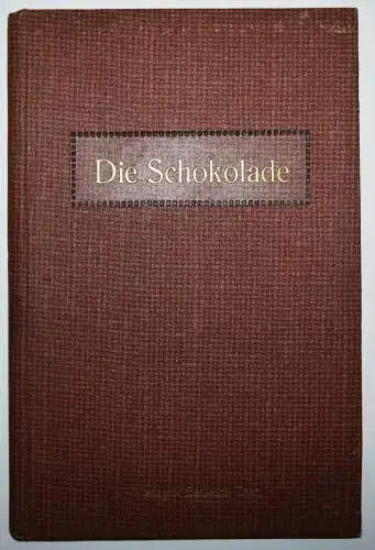 Besselich, Die Schokolade. Ihre Fabrikation...1912 KONDITOREI CHOCOLATE