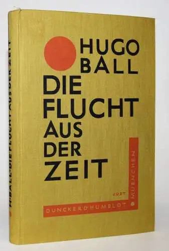 Ball, Hugo. Die Flucht aus der Zeit. Duncker & Humblot 1927 DADA DADAISMUS