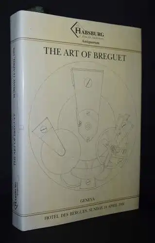 Habsburg Fine Art Auctioneers: The art of Breguet AUKTIONSKATALOG UHREN