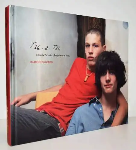 Fougeron, Martine. Tete – a – tete. Intimate portraits...2010 HARDCOVER