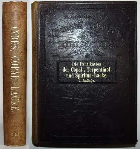 Andes, Die Fabrikation der Copal-, Terpentinöl- und Spiritus-Lacke 1895 CHEMIE