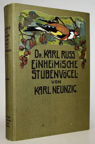 Neunzig, Karl. Einheimische Stubenvögel - 1913 VÖGEL ORNITHOLOGIE ZOOLOGIE