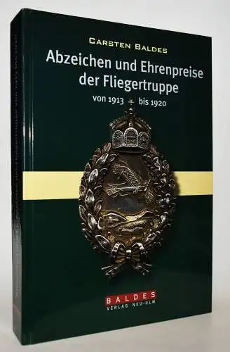Baldes, Abzeichen und Ehrenpreise der Fliegertruppe von 1913 bis 1920 ORDEN