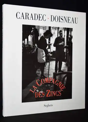 ROBERT DOISNEAU – Caradec, François. La compagnie des zincs - 1991