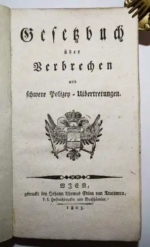 Gesetzbuch über Verbrechen und schwere Polizey- Uibertretungen 1803 STRAFRECHT