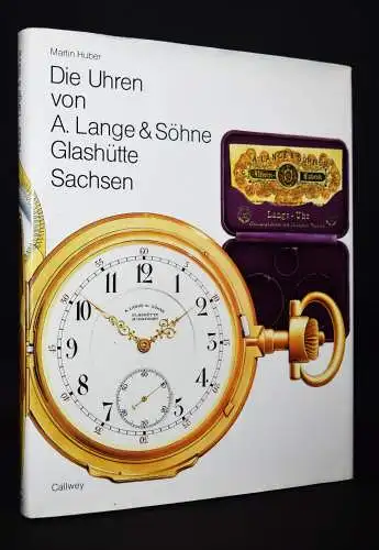 Huber, Die Uhren von A. Lange & Söhne, Glashütte, Sachsen 1988 UHREN UHRMACHEREI