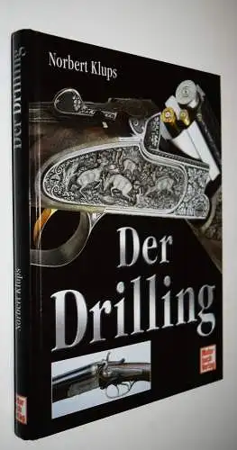 Klups, Norbert. Der Drilling - 2004 GEWEHRE SCHUSSWAFFEN WAFFEN