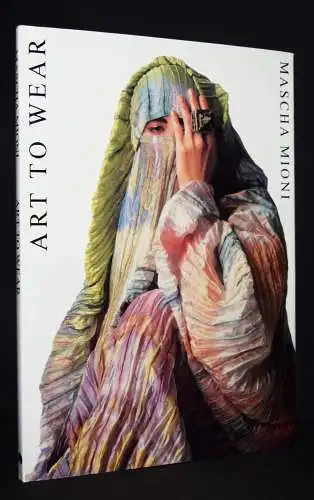 Mioni, Mascha. Art to wear - 2005 MODE FASHION TEXTILDESIGN TEXTILKUNST