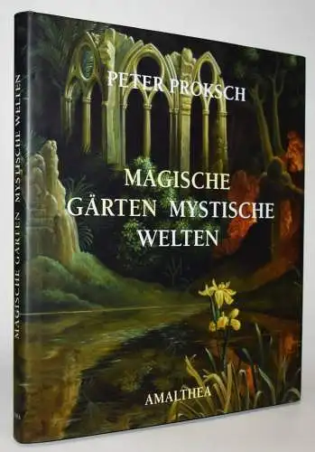Proksch, Peter. Magische Gärten – Mystische Welten. Amalthea 2010